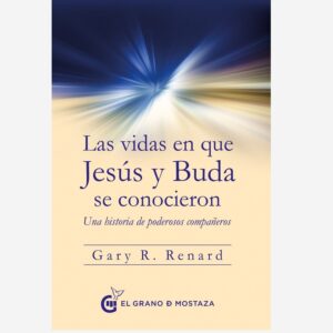 Las Vidas en que Jesús y Buda se Conocieron