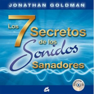 Los 7 Secretos de Los Sonidos Sanadores + Cd