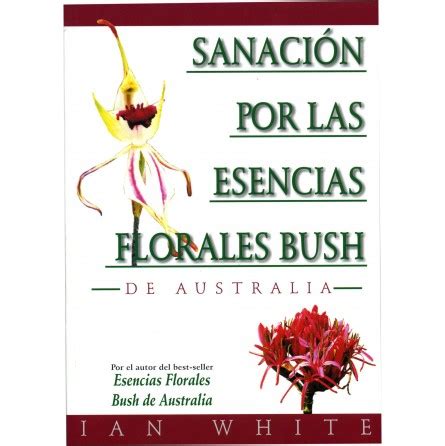 Sanación por las Esencias Florales Bush (Ian White)