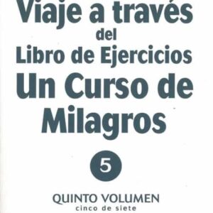 Viaje 5 A Través del Libro de Ejercicios, UCDM
