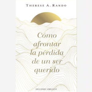 Cómo Afrontar la Pérdida de un Ser Querido